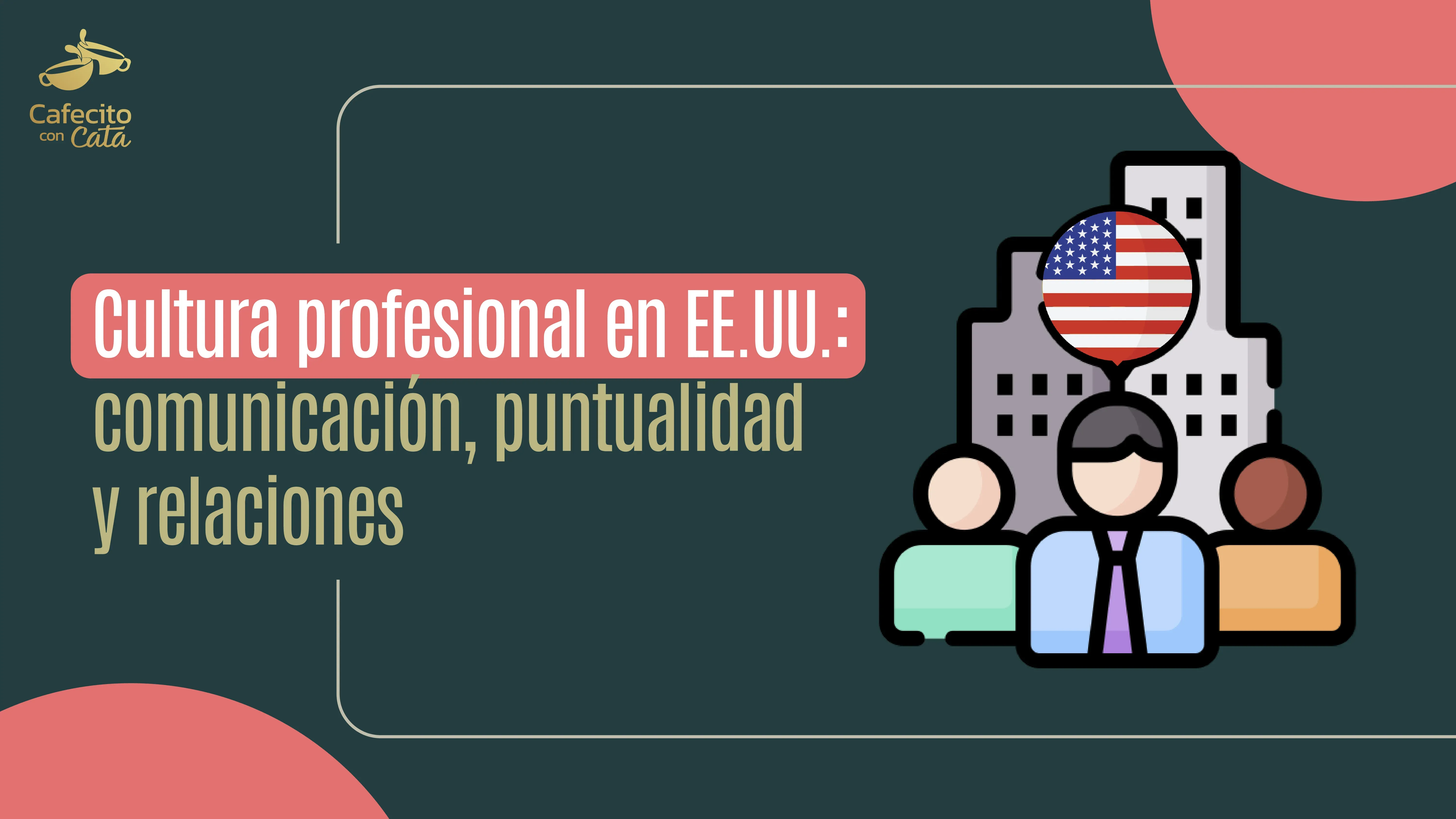 Portada sobre cultura profesional en EE.UU.: comunicación, puntualidad y relaciones