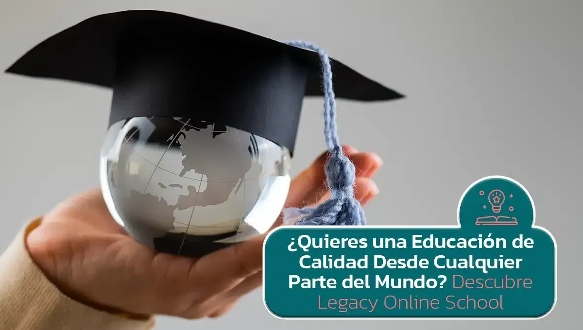 Imagen original del artículo: ¿Quieres una Educación de Calidad Desde Cualquier Parte del Mundo? Descubre Legacy Online School
