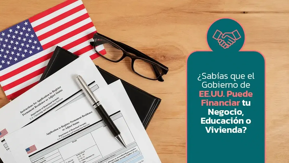 Imagen original del artículo: ¿Sabías que el Gobierno de EE.UU. Puede Financiar tu Negocio, Educación o Vivienda?
