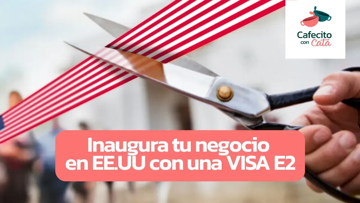 Imagen original del artículo: Inaugura tu negocio en EE. UU. Con una visa E-2