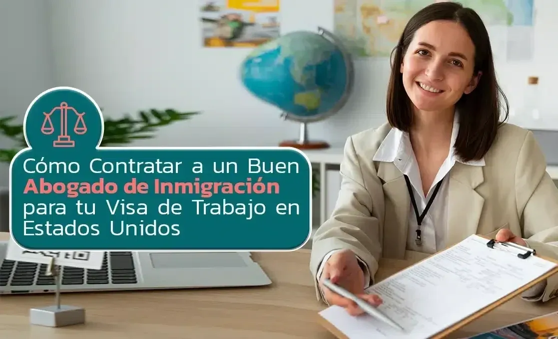 Imagen original del artículo: ¿Cómo Contratar a un Buen Abogado de Inmigración para tu Visa de Trabajo en Estados Unidos?